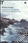 Viaggio in Sardegna. Undici percorsi nell'isola che non si vede libro