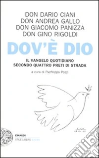 Dov'è Dio. Il Vangelo quotidiano secondo quattro preti di strada