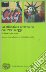 La letteratura americana dal 1900 a oggi. Dizionario per autori libro