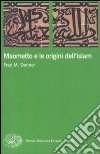 Maometto e le origini dell'Islam libro