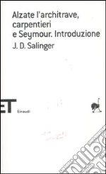 Alzate l'architrave, carpentieri-Seymour. Introduzione libro