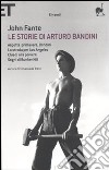 Le storie di Arturo Bandini: Aspetta primavera, Bandini-La strada per Los Angeles-Chiedi alla polvere-Sogni di Bunker Hill libro