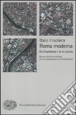 Roma moderna. Da Napoleone I al XXI secolo libro