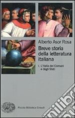 Breve storia della letteratura italiana. Vol. 1: L'Italia dei Comuni e degli Stati libro