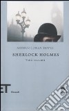 Sherlock Holmes. Tutti i racconti libro