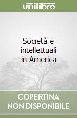 Società e intellettuali in America libro
