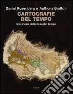 Cartografie del tempo. Una storia della linea del tempo libro