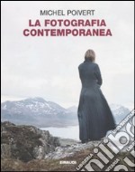 La fotografia contemporanea. Ediz. illustrata