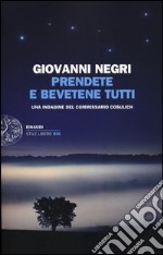 Prendete e bevetene tutti. Una indagine del commissario Cosulich libro