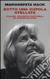 Sotto una cupola stellata. Dialogo con Marco Santarelli su scienza ed etica libro