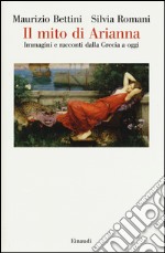 Il mito di Arianna. Immagini e racconti dalla Grecia a oggi libro