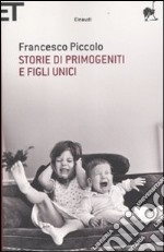 Storie di primogeniti e figli unici libro