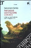 Paesaggio Costituzione cemento. La battaglia per l'ambiente contro il degrado civile libro