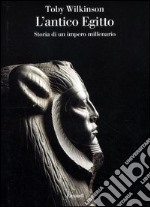 L'antico Egitto. Storia di un impero millenario libro