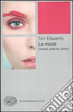 La moda. Concetti, pratiche e politiche libro