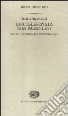 Una telefonata con Primo Levi-A phone conversation with Primo Levi. Ediz. bilingue libro