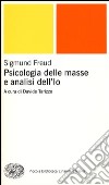 Psicologia delle masse e analisi dell'Io libro