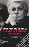 Quando si pensava in grande. Tracce di un secolo. Colloqui con venti testimoni del Novecento libro di Rossanda Rossana