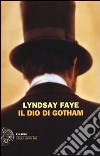 Il dio di Gotham libro di Faye Lyndsay