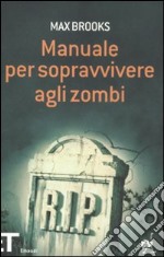 Manuale per sopravvivere agli zombi libro