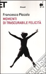 Momenti di trascurabile felicità libro