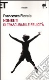 Momenti di trascurabile felicità libro