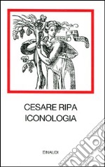 Iconologia. Ediz. illustrata libro