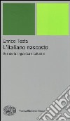 L'italiano nascosto. Una storia linguistica e culturale libro