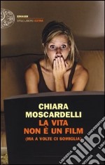 La vita non è un film (ma a volte ci somiglia) libro