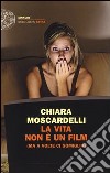 La vita non è un film (ma a volte ci somiglia) libro