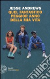 Quel fantastico peggior anno della mia vita libro