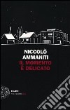 Il momento è delicato libro