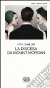 La discesa da Mount Morgan libro di Miller Arthur D'Amico M. (cur.)