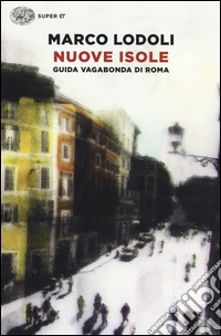 Nuove isole. Guida vagabonda di Roma libro