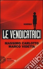 Ksenia. Le Vendicatrici libro