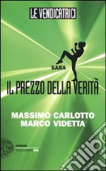 Sara. Il prezzo della verità. Le vendicatrici libro