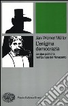 L'enigma democrazia. Le idee politiche nell'Europa del Novecento libro di Müller Jan-Werner