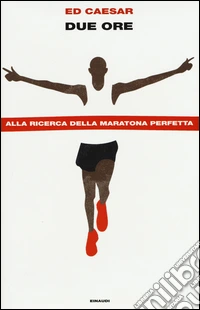 Due ore. Alla ricerca della maratona perfetta