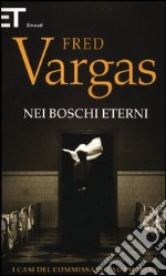 Nei boschi eterni. I casi del commissario Adamsberg. Vol. 5 libro