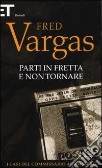 Parti in fretta e non tornare. I casi del commissario Adamsberg. Vol. 3 libro