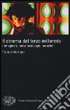 Il cinema del terzo millennio. Immaginari, nuove tecnologie, narrazioni libro