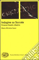 Indagine su Socrate. Persona, filosofo, cittadino