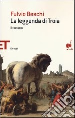 La leggenda di Troia. Il racconto libro