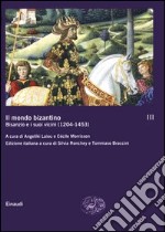 Il mondo bizantino. Vol. 3: B1sanzio e i suoi vicini (1204-1453) libro