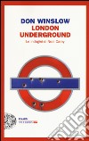 London underground. Le indagini di Neal Carey libro