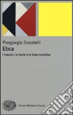 Etica. I classici, le teorie e le linee evolutive libro