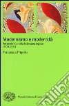 Modernismo e modernità. Per un ritratto della letteratura inglese (1900-1940) libro