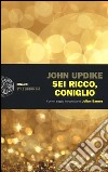 Sei ricco, coniglio libro di Updike John