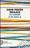 Di carne e di nulla libro di Wallace David Foster