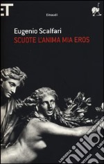 Scuote l'anima mia Eros libro